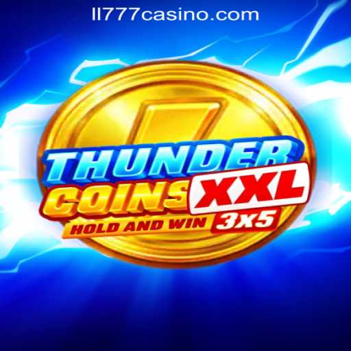 Experience the Thrills of ThunderCoinsXxl at LL777 Online Casino Philippines
